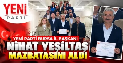 Yeni Parti Bursa İl Başkanı Nihat Yeşiltaş mazbatasını aldı